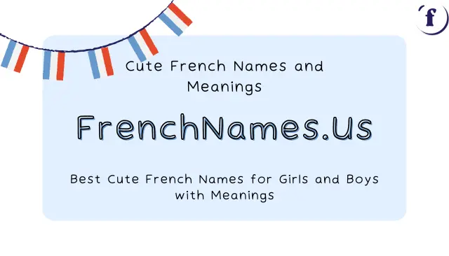 Best Cute French Names for Girls and Boys with Meanings (2024)